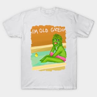 im old greggg T-Shirt